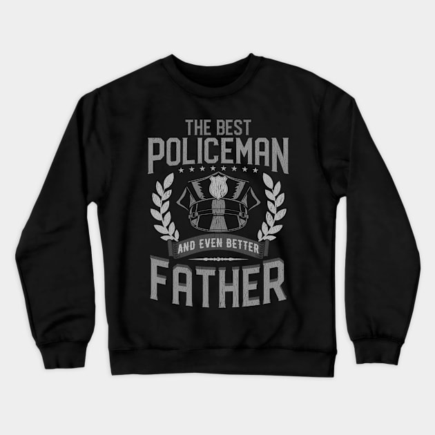 The Best Policeman And Even Better Father Law Enforcement Crewneck Sweatshirt by E